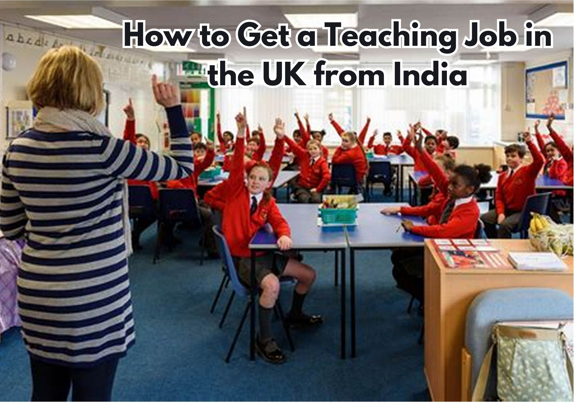 How To Get A Teaching Job In The Uk From India A Comprehensive Guide Target B Ed