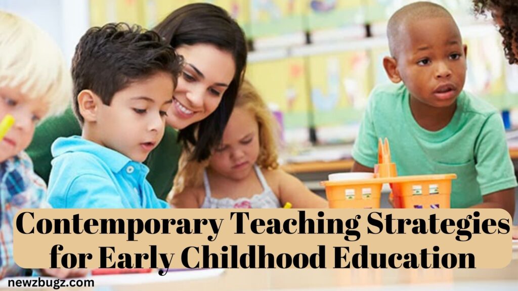 Contemporary Teaching Strategies for Early Childhood Education