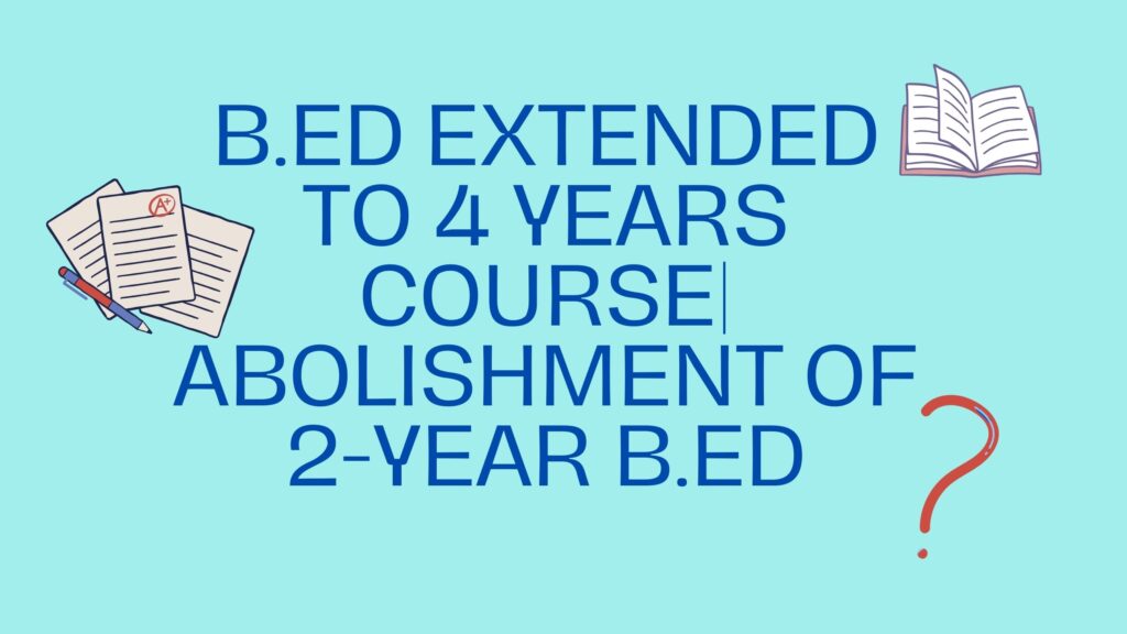 B.ED Extended To 4 Years Course|